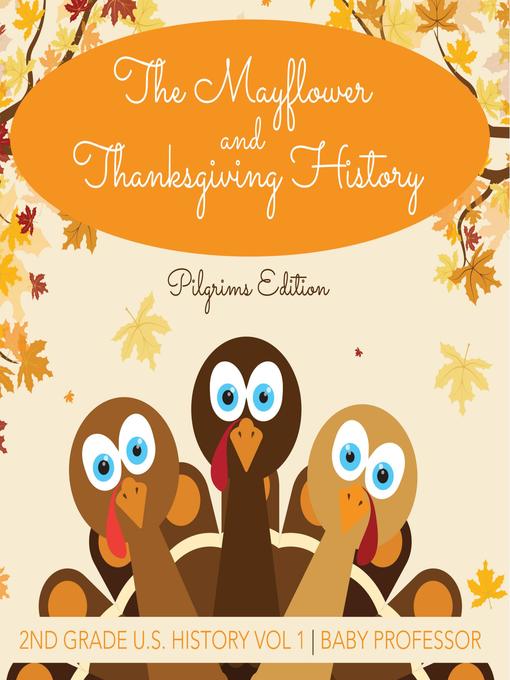 Title details for The Mayflower and Thanksgiving History--Pilgrims Edition--2nd Grade U.S. History Vol 1 by Baby Professor - Available